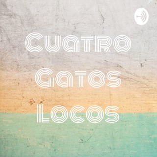 Cuatro Gatos Locos