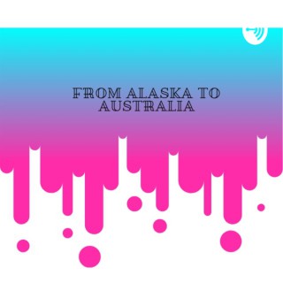From Alaska To Australia