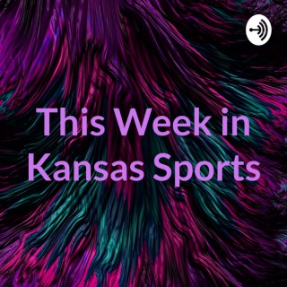This Week in Kansas Sports