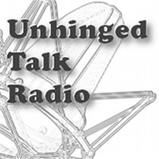 Unhinged Talk Radio