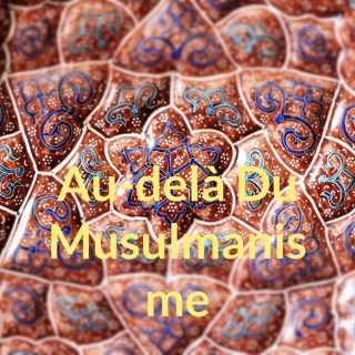 Au-delà Du Musulmanisme