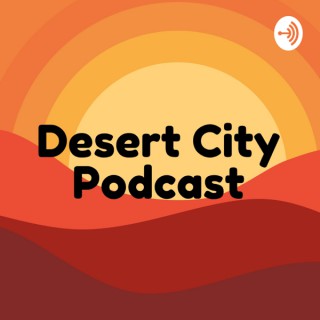 Desert City Podcast