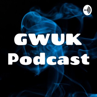 GWUK Podcast