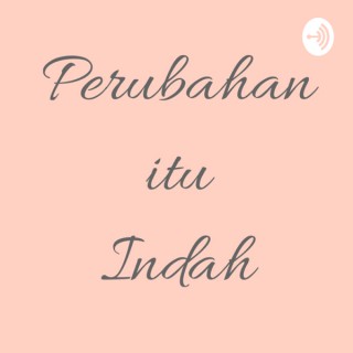 Perubahan Itu Indah