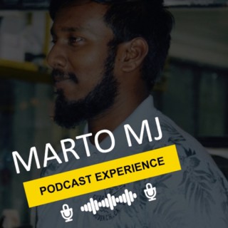 Marto MJ podcast experience