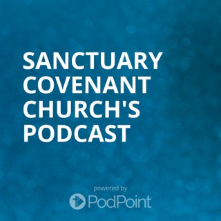 Sanctuary Covenant Church's Podcast