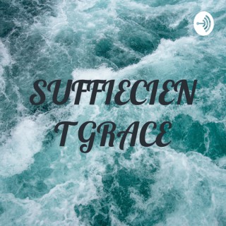 SUFFIECIENT GRACE