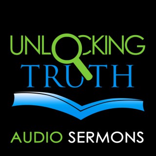 Unlocking Truth Audio Sermons