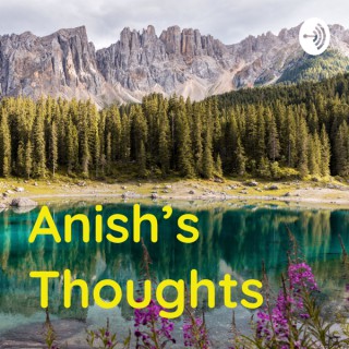 Anish’s Thoughts
