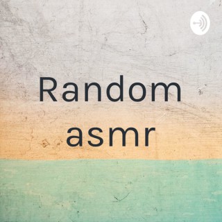 Random asmr