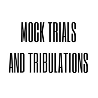 Mock Trials and Tribulations