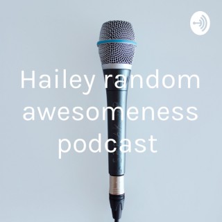 Hailey random podcast