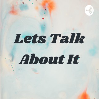 Lets Talk About It
