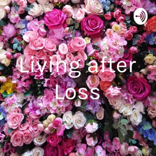 Living after Loss