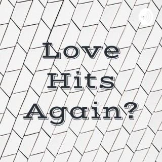 Love Hits Again?