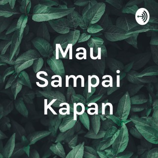 Mau Sampai Kapan