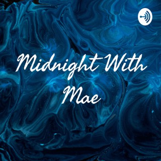 Midnight With Mae
