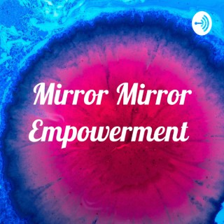 Mirror Mirror Empowerment