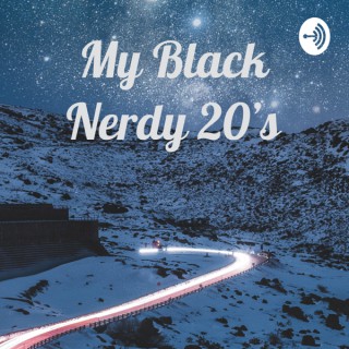 My Black Nerdy 20's