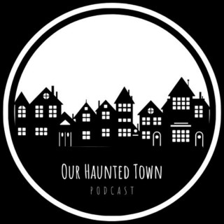Our Haunted Town