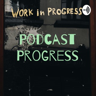 Podcast Progress