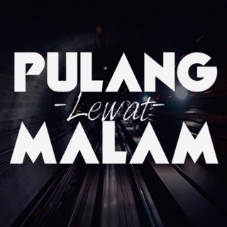 Pulang Lewat Malam