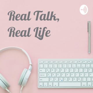 Real Talk, Real Life