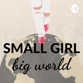 SMALL GIRL, big world