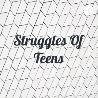 Struggles Of Teens