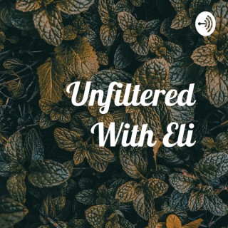 Unfiltered With Eli