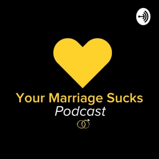 Your Marriage Sucks