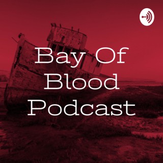 Bay Of Blood Podcast
