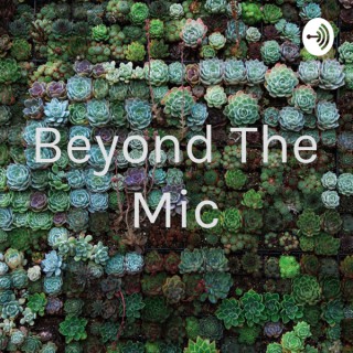 Beyond The Mic