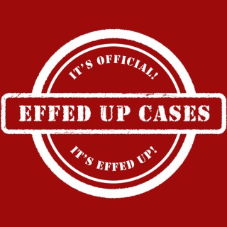 Effed Up Cases