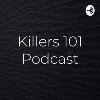Killers 101 Podcast
