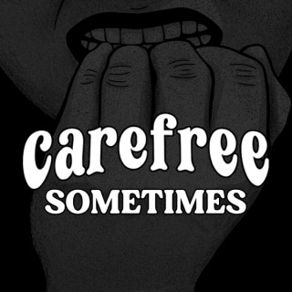 Carefree Sometimes