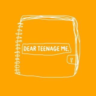 Dear Teenage Me