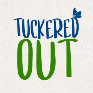 Tuckered Out | Creative Stories for Active Children