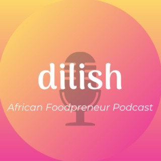 Dilish Foods Podcast