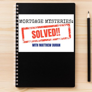 Mortgage Mysteries: SOLVED