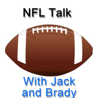 NFL talk with Jack and Brady