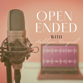 Open Ended with Ashlynn Racquel
