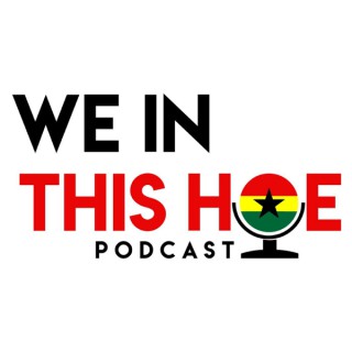 We In This Hoe Podcast