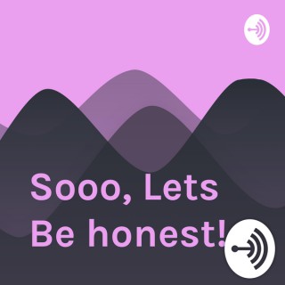 Sooo, Lets Be honest!