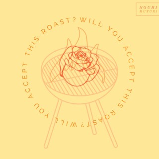 Will You Accept this Roast?
