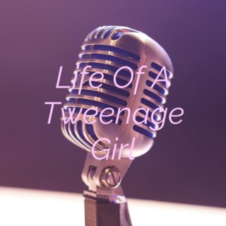 Life Of A Tweenage Girl