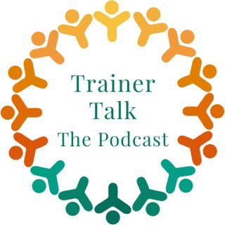Trainer Talk - The Podcast