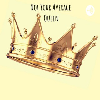 Not Your Average QUEEN
