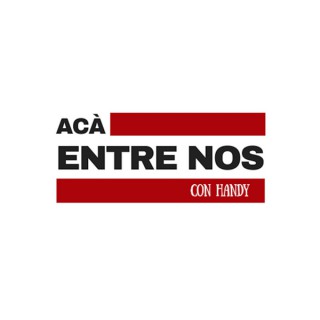 Aca Entre Nos con Handy podcast