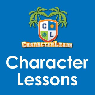 CharacterLeads Character Lessons Podcast: A Dose of Character for Your Day